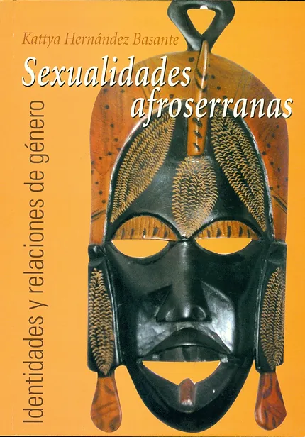 Sexualidades Afroserranas. Identidades y relaciones de género 2005